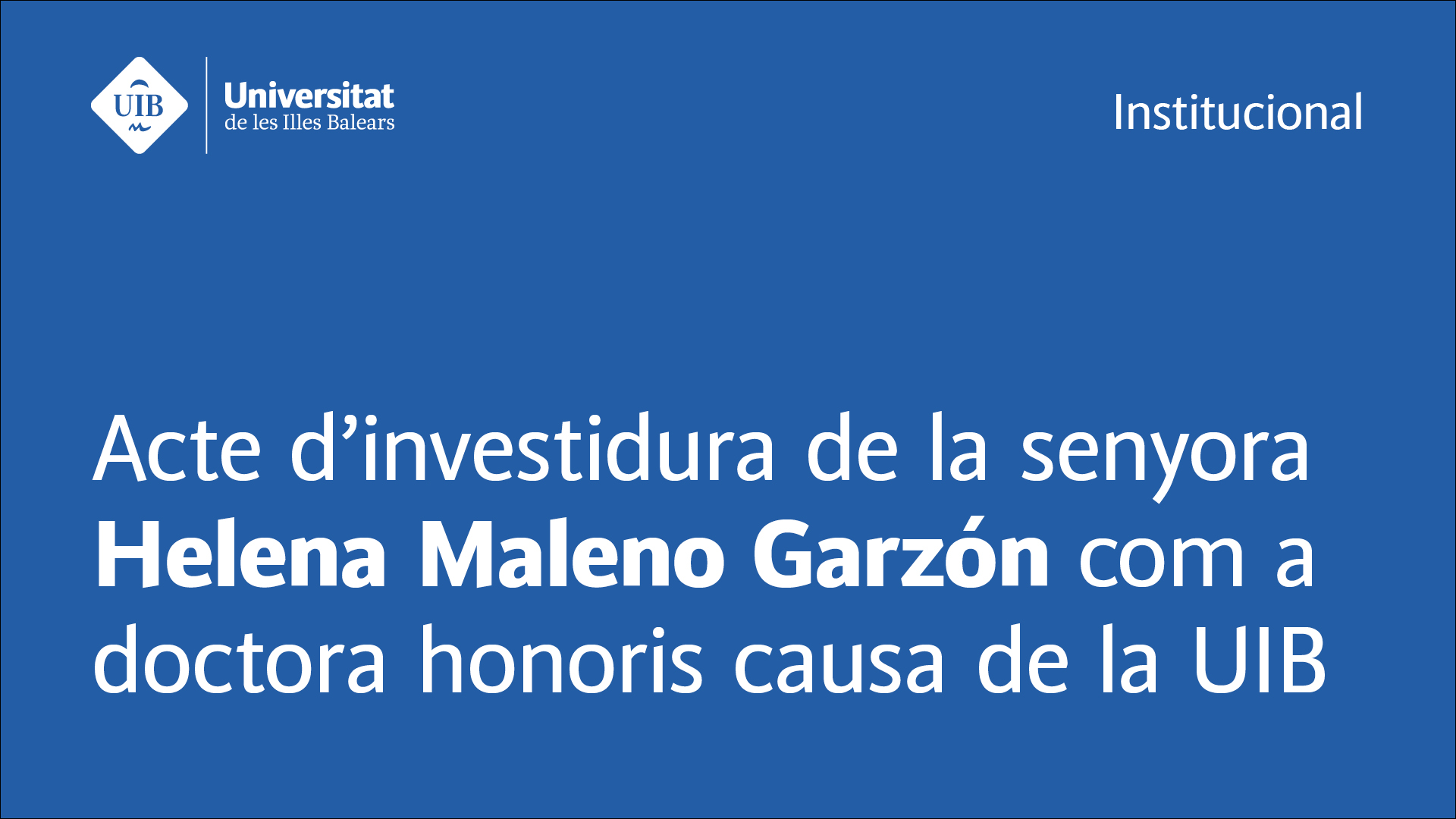 Acte d'investidura de la senyora Helena Maleno Garzón com a doctora honoris causa de la UIB