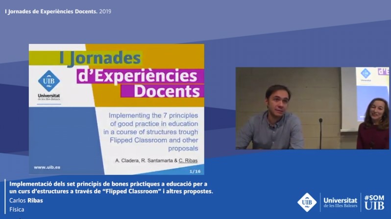 I Jornades d'Experiències Docents. Implementació dels set principis de bones pràctiques a educació per a un curs d?estructures a través de ?Flipped Classroom? i altres propostes. Carlos Ribas FProduccio